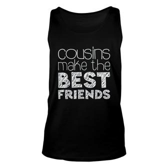 Cousins Make The Best Friends Unisex Tank Top | Mazezy
