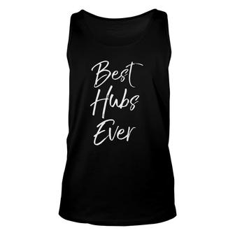 Cute Anniversary Gift For Husband From Wife Best Hubs Ever Unisex Tank Top | Mazezy