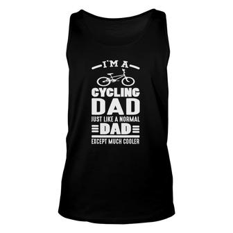 I Am A Cycling Dad Just Like A Normal Dad Except Much Cooler Tank Top | Mazezy