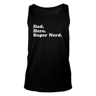 Dad Hero Superhero Super Nerd Gif For Daddy Unisex Tank Top | Mazezy