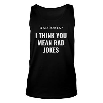 Dad Jokes I Think You Mean Rad Jokes For Men Father Day Tank Top | Mazezy