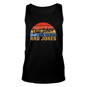 Dad Jokes I Think You Mean Rad Jokes Father's Day Dads Tank Top | Mazezy CA