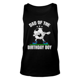 Dad Of The Birthday Boy Funny Dabbing Soccer Lover Gift Unisex Tank Top | Mazezy