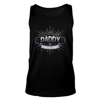 Daddy Is Always Right Father's Day Gift Men Funny Unisex Tank Top | Mazezy