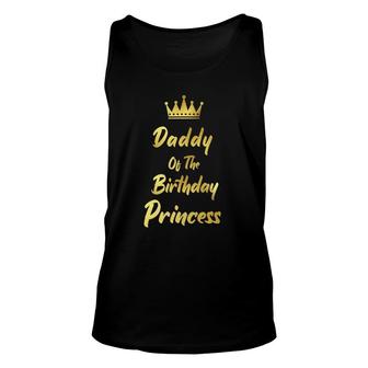 Daddy Of The Birthday Princess Matching Family Birthdays Unisex Tank Top | Mazezy
