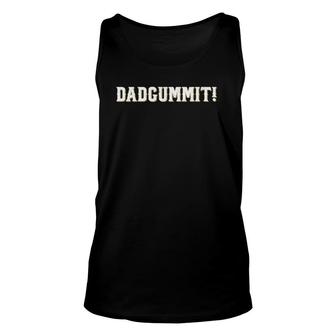 Dadgummit Funny Southern Saying Quote Unisex Tank Top | Mazezy