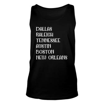 Dallas Raleigh Tennessee Austin Boston New Orleans Tank Top Unisex Tank Top | Mazezy