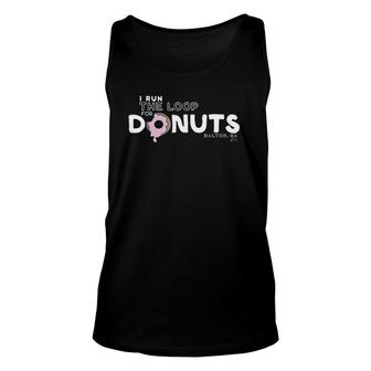 Dalton, Georgia - I Run The Loop For Donuts Unisex Tank Top | Mazezy