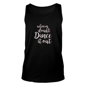 Dance It Out Cute Dance Gift For Dancers Unisex Tank Top - Thegiftio
