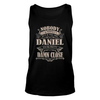 Daniel Nobody Is Perfect But If You Are Daniel You're Pretty Damn Close - Daniel Tee Shirt, Daniel Shirt, Daniel Hoodie, Daniel Family, Daniel Tee, Daniel Name Unisex Tank Top - Thegiftio UK