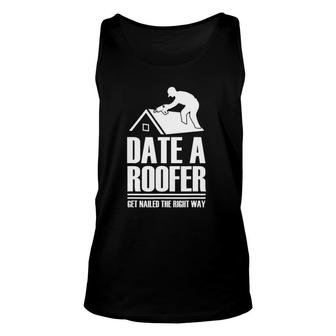 Date A Roofer Get Nailed The Right Way Roofing Roof Unisex Tank Top | Mazezy