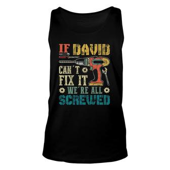 Mens If David Can't Fix It We're All Screwed Tank Top | Mazezy