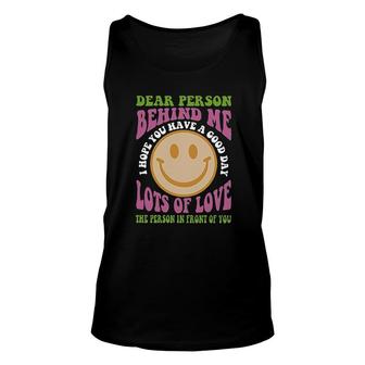 Dear Person Behind Me I Hope You Have A Good Day Smile Unisex Tank Top - Thegiftio
