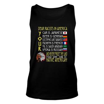 Dear Racists In America Your Car Is Japanese Unisex Tank Top | Mazezy