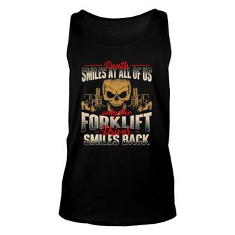 Death Smiles At All Only The Forklift Driver Smiles Back Unisex Tank Top | Mazezy