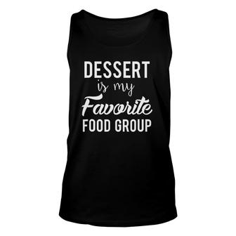 Dessert Is My Favorite Food Group Cook Baker Chef Unisex Tank Top | Mazezy
