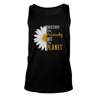 Destroy The Patriarchy Not The Planet Daisy Feminist Unisex Tank Top | Mazezy