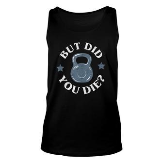 But Did You Die Kettlebell Gym Workout Resolution Tank Top Tank Top | Mazezy