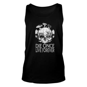 Die Once Live Forever Mushroom Skull Foraging Morel Mycology Tank Top | Mazezy CA