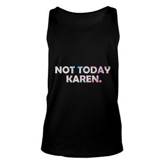 Do Not Be An Annoying Karen Meme Not Today Karen Funny Unisex Tank Top - Thegiftio UK