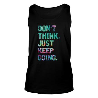 Do Not Think Just Keep Going Gym Fitness Workout Unisex Tank Top | Mazezy