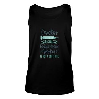Doctor Funny Miracle Worker Is Not A Job Title Profession Unisex Tank Top - Thegiftio