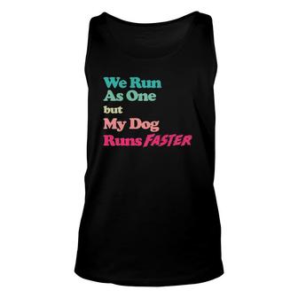 Dog Agility We Run As One But My Dog Runs Faster Unisex Tank Top | Mazezy