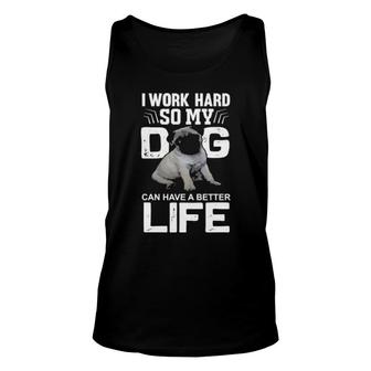 Dog I Work Hard So My Pug Dog Can Have A Better Life 30 Paws Tank Top | Mazezy