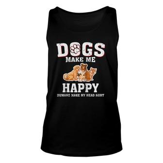 Dogs Make Me Happy Humans Make My Head Hurt Funny Gift T Unisex Tank Top | Mazezy