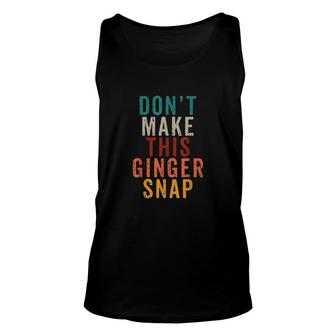 Don Not Make This Ginger Snap Funny Readhead Unisex Tank Top - Thegiftio