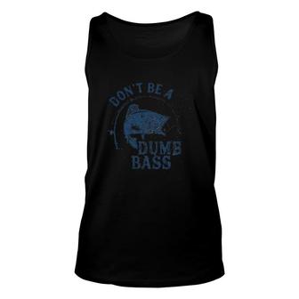 Dont Be A Dumb Bass Unisex Tank Top | Mazezy