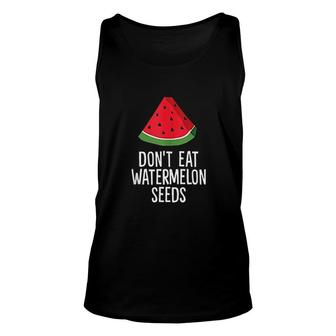 Don't Eat Watermelon Seeds Unisex Tank Top - Seseable
