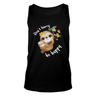 Don't Hurry Be Happy Sloth Dad Mom Boy Girl Kid Party Funny Unisex Tank Top | Mazezy