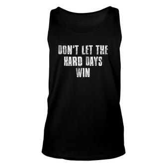 Don't Let The Hard Days Win Motivational Gym Fitness Workout Tank Top | Mazezy