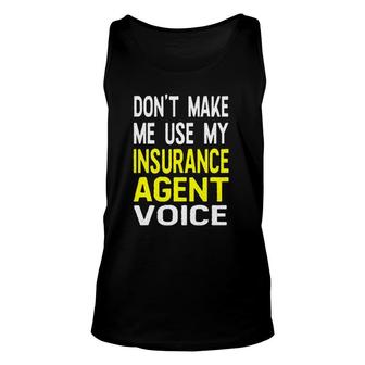 Don't Make Me Use My Insurance Agent Voice Funny Jobs Unisex Tank Top | Mazezy