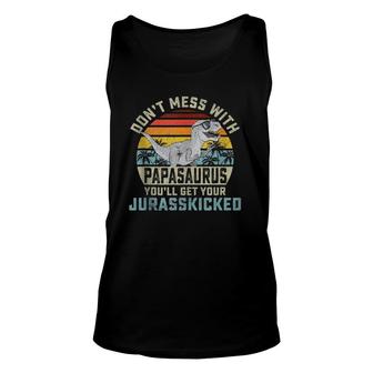 Mens Don't Mess With Papasaurus You'll Get Jurasskicked Papa Tank Top | Mazezy