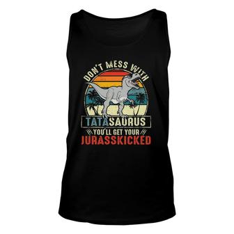 Don't Mess With Tatasaurus You'll Get Jurasskicked Tata Polish Dad Tank Top | Mazezy