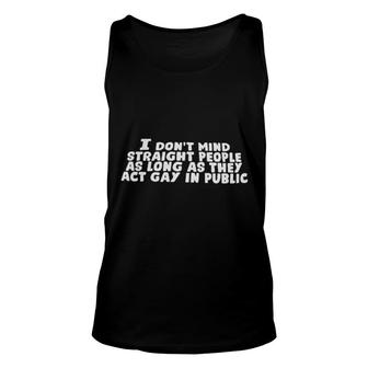 I Don't Mind Straight People As Long As They Act Gay In Public 2021 Sweater Tank Top | Mazezy