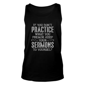 If You Don't Practice What You Preach Keep Your Sermons To Yourself Tank Top | Mazezy