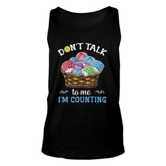 Don't Talk To Me I'm Counting Funny Crochet Knitting Unisex Tank Top | Mazezy