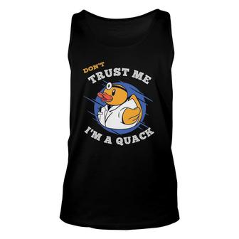 Don't Trust Me I'm A Quack A Funny Rubber Duck Doctor Gift Unisex Tank Top | Mazezy