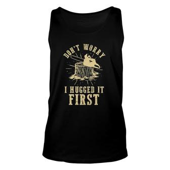 Don't Worry I Hugged It First Lumberjack Chainsaw Woodworker Tank Top | Mazezy