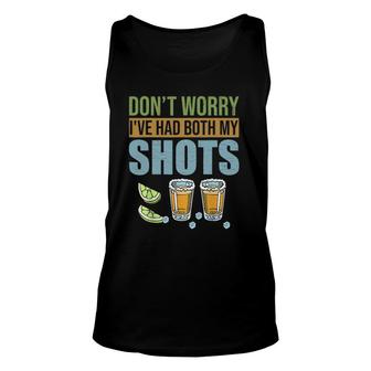 Don't Worry I've Had Both My Shots Tequila Unisex Tank Top | Mazezy