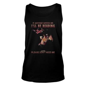 Dragon If Anyone Needs Me Ill Be Reading Please Dont Need Me Tank Top | Mazezy