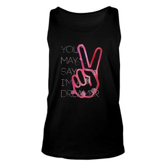 Dreamer You May Say Unisex Tank Top | Mazezy