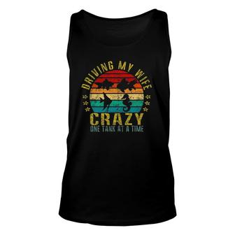 Driving My Wife Crazy One Tank At A Time Funny Retro Unisex Tank Top | Mazezy