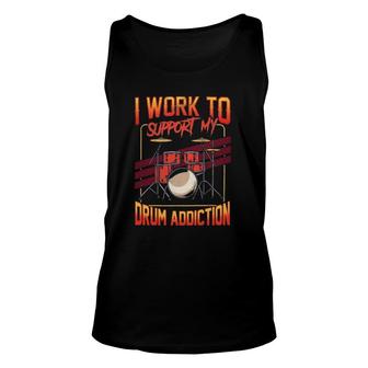 Drum Music Saying I Work To Support My Drum Addiction Musical Drummer Tank Top | Mazezy