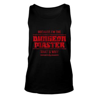 Dungeons Dragons Because I Am The Dungeon Master Unisex Tank Top | Mazezy