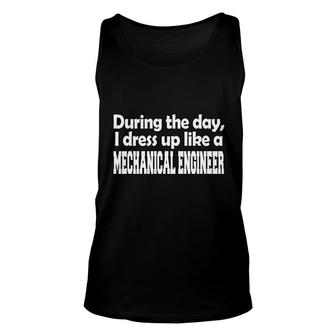 During The Day I Dress Like A Mechanical Engineer Unisex Tank Top | Mazezy UK