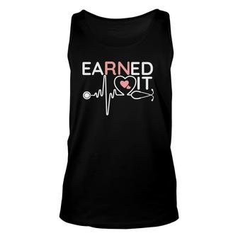 Earned It Rn Nurse Nursing Graduation Earned It Unisex Tank Top | Mazezy